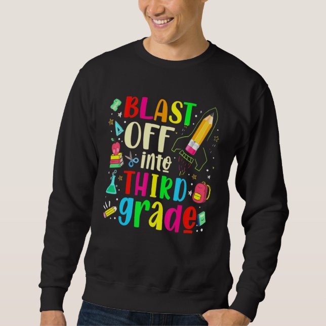 Blast Off Into Third Grade - First Day Of School T Sweatshirt (Front)