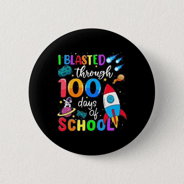 Blasted Through 100 Days Of School 100th Day Teach 2 Inch Round Button (Front)