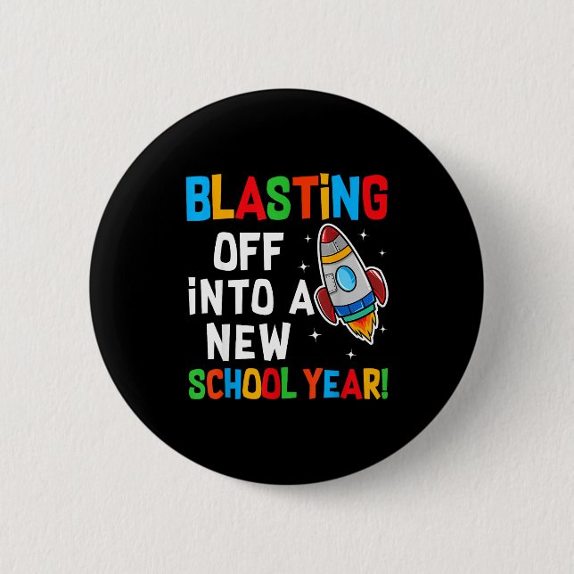 Blasting Off Into A New School Year First Day Teac 2 Inch Round Button (Front)