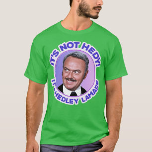 Blazing Saddles Its Not Hedy Its Hedley Lamarr T-Shirt