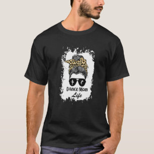 Bleach Dance Mom Messy Bun Hair Leopard Dancer T-Shirt