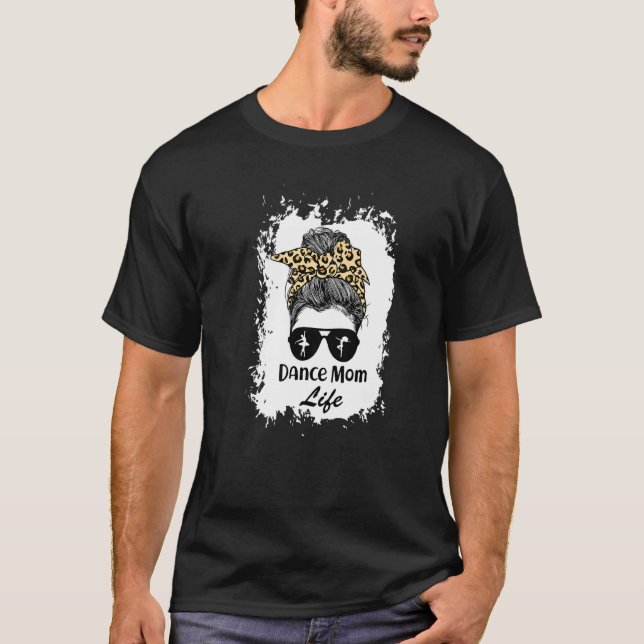 Bleach Dance Mom Messy Bun Hair Leopard Dancer T-Shirt (Front)