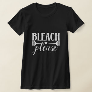 Bleach Please - Hairdresser Stylist Colourist Salo T-Shirt