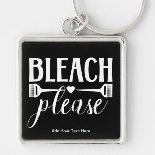 Bleach Please Quote Hairdresser Stylist Salon Keychain