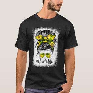 Bleached Abuela Life Messy Bun Hair Sunflowers Mot T-Shirt