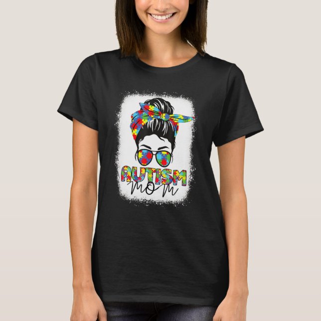 Bleached Autism Mom Messy Bun Autism Awareness Sup T-Shirt (Front)