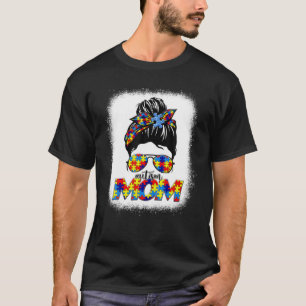 Bleached Autism Mom Messy Bun Autism Awareness Sup T-Shirt