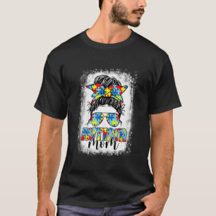 Bleached Autistic Autism Awareness Mom Life Women T-Shirt