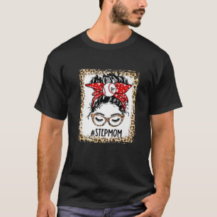 Bleached Ball Stepmom Messy Bun Game Day Mothers D T-Shirt