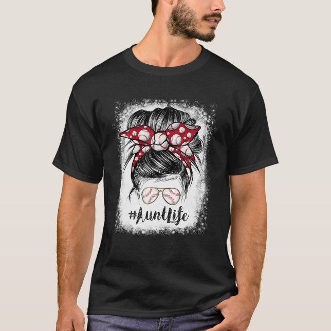 Bleached Baseball Aunt Life Messy Bun Sunglasses F T-Shirt (Front)