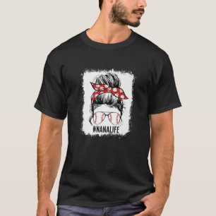 Bleached Baseball Nana Messy Bun Nana Life Mother' T-Shirt