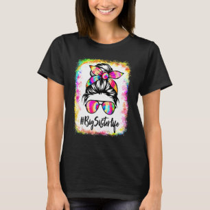Bleached Big Sister Life Messy Bun Tie Dye Mother' T-Shirt