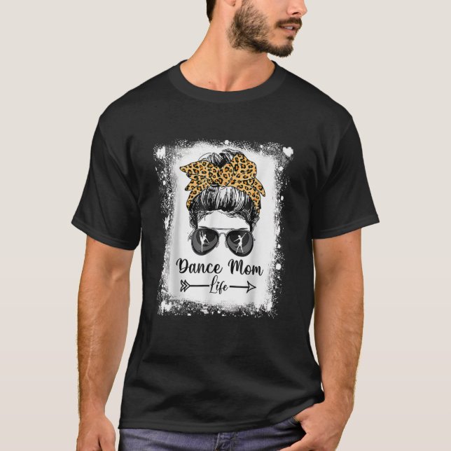 Bleached Dance Mom Messy Bun Funny Leopard Dancer T-Shirt (Front)
