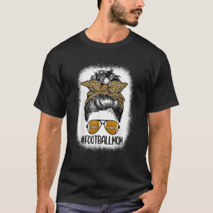 Bleached Football Mom Life With Leopard and Messy  T-Shirt
