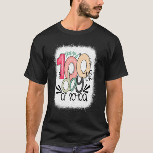 Bleached Happy 100th Day Of School Teacher 100 Day T-Shirt