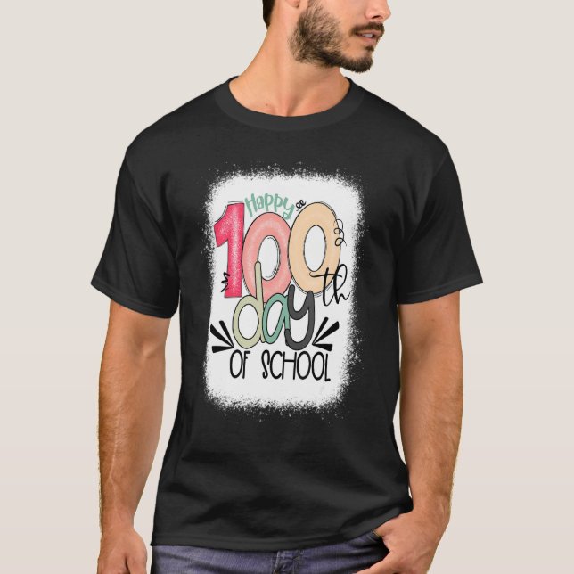 Bleached Happy 100th Day Of School Teacher 100 Day T-Shirt (Front)