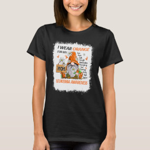 Bleached I Wear Orange For My Mom Gnome Leukaemia  T-Shirt