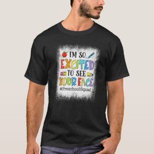 Bleached I'm So Excited To See Your Face Preschool T-Shirt