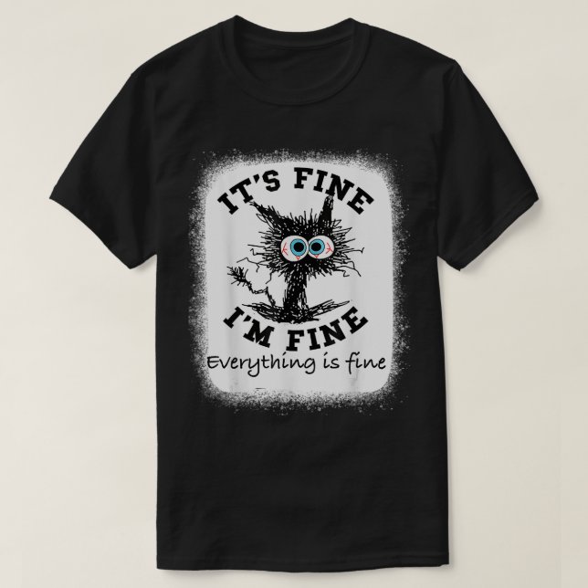 Bleached Its Fine I'm Fine Everything Fine Nurse T T-Shirt (Design Front)