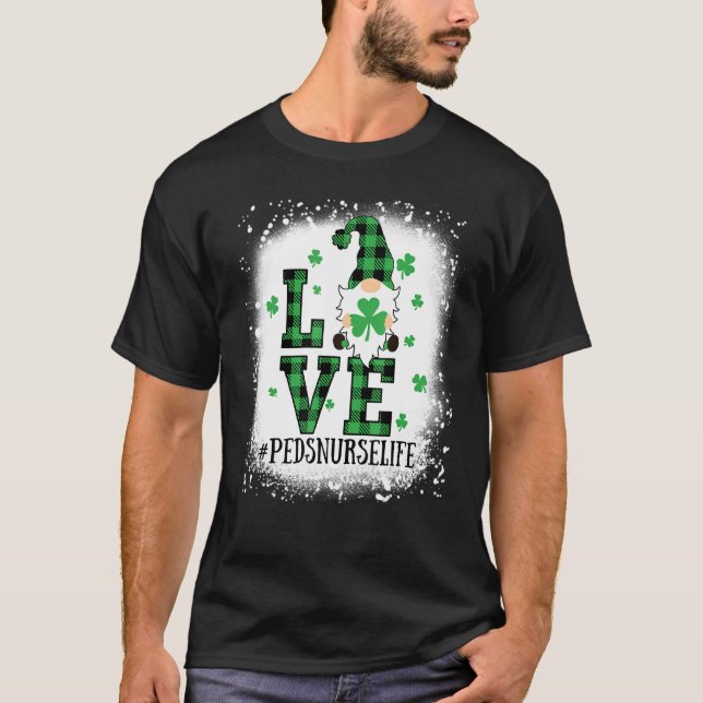 Bleached Love Peds Nurse Life St Patricks Day Funn T-Shirt (Front)