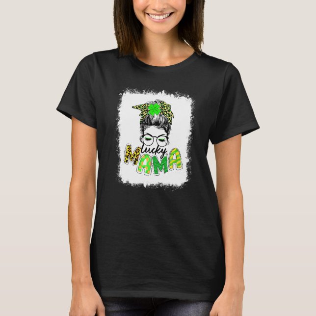 Bleached Lucky Mama Messy Bun Shamrock St Patrick  T-Shirt (Front)