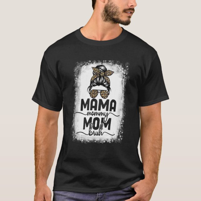Bleached Mama Mommy Mom Bruh Messy Bun Leopard Mom T-Shirt (Front)