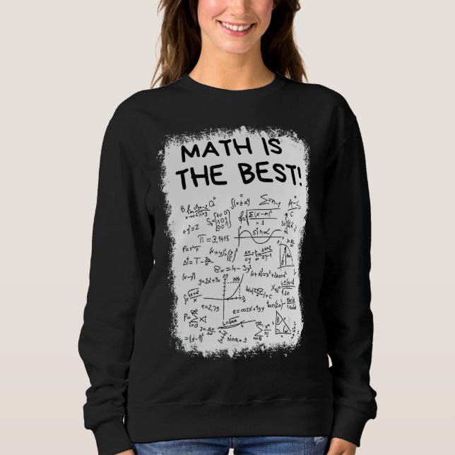 Bleached Math Is The Best  Math Teacher Back To Sc Sweatshirt (Front)