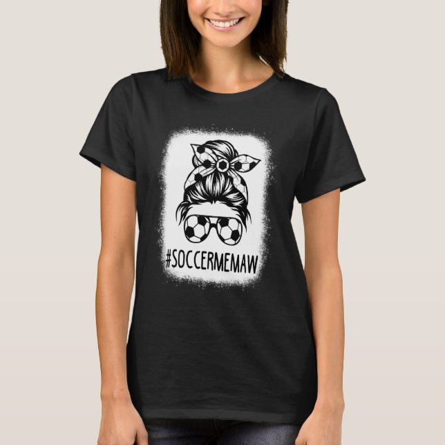 Bleached Memaw Life Soccer Mom Mothers Day Messy B T-Shirt (Front)