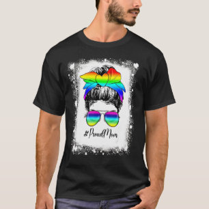 Bleached Messy Bun Proud Mom LGBT Gay Pride Suppor T-Shirt