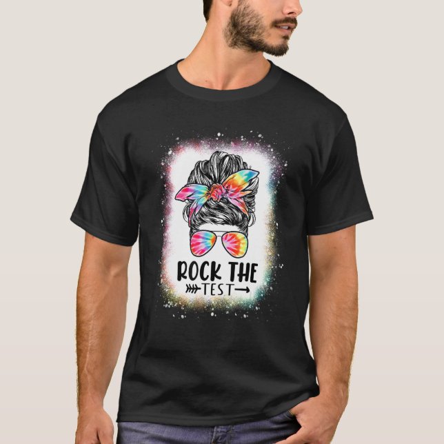Bleached Messy Bun Rock The Test Day Testing Day T T-Shirt (Front)