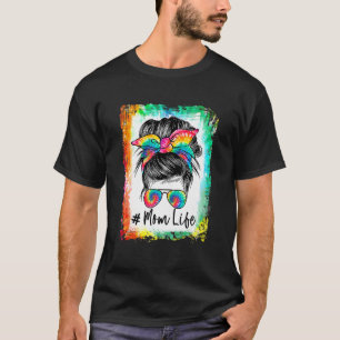 Bleached Mom Life Messy Bun Hair Sunglasses Tie Dy T-Shirt