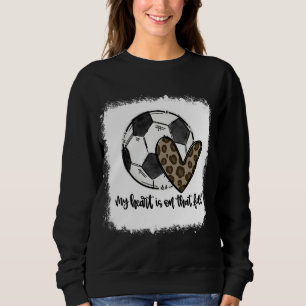 Bleached My Heart Is On That Field Soccer Mom Leop Sweatshirt