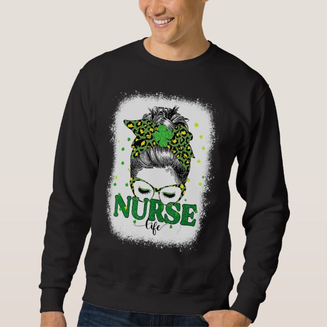 Bleached Nurse Life Messy Bun Leopard St Patricks  Sweatshirt (Front)