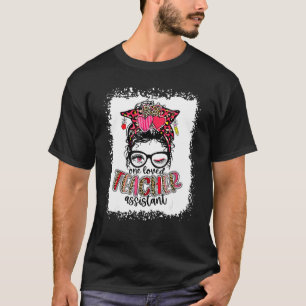 Bleached One Loved Teacher Assistant Messy Bun Val T-Shirt