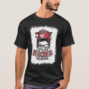 Bleached One Loved Teacher Assistant Messy Bun Val T-Shirt