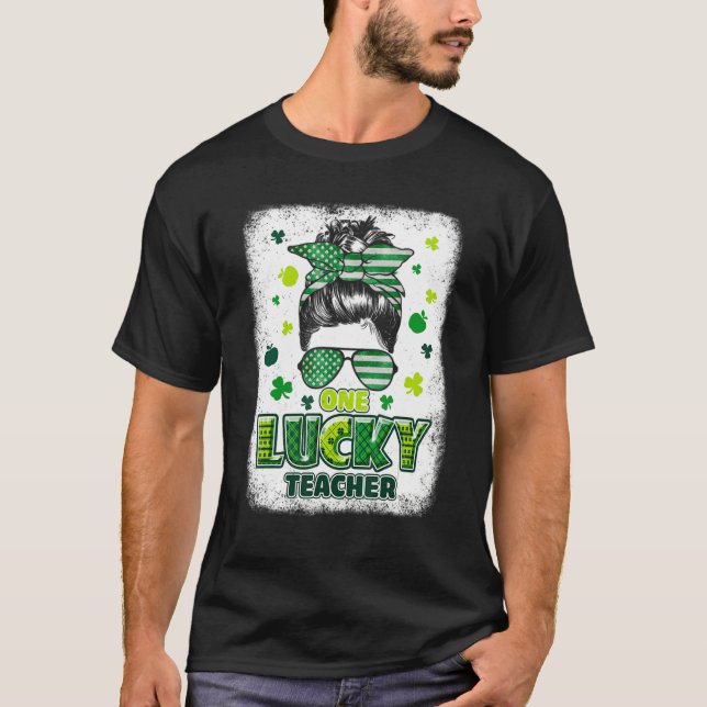 Bleached One Lucky Teacher Messy Bun St Patricks D T-Shirt (Front)