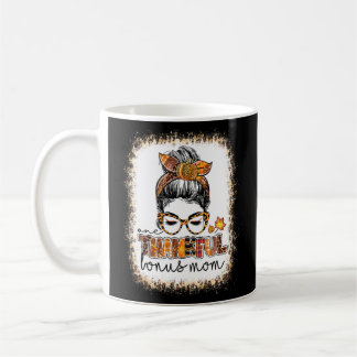 Bleached One Thankful Bonus Mom Messy Bun Thanksgi Coffee Mug