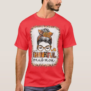 Bleached One Thankful Bonus Mom Messy Bun Thanksgi T-Shirt