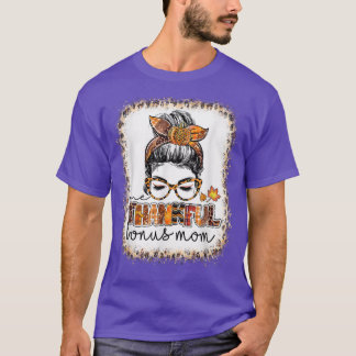 Bleached One Thankful Bonus Mom Messy Bun Thanksgi T-Shirt