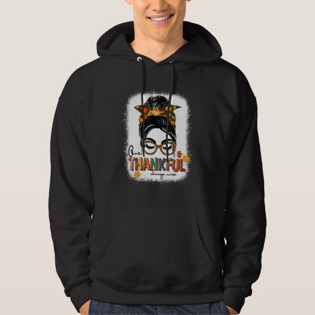 Bleached One Thankful charge nurse Messy Bun Thank Hoodie (Front)