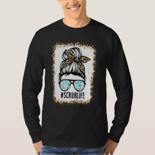 Bleached Scrub Life Messy Bun Nurse Life Healthcar T-Shirt