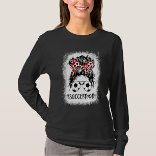 Bleached Soccer Mom Life Messy Bun Women Mother's  T-Shirt
