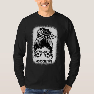 Bleached Soccer Mom Messy Bun Life Cute Women Socc T-Shirt
