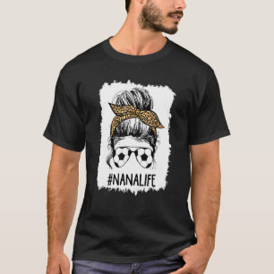 Bleached Soccer Nana Life Messy Bun Hair Leopard P T-Shirt