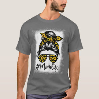 Bleached Sunflower Mom Life s for Mother's Day T-Shirt