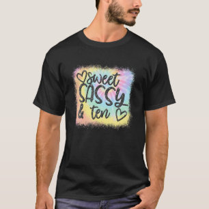 Bleached Sweet Sassy And Ten Girl Birthday Tie Dye T-Shirt