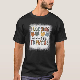 Bleached Teaching My Little Turkeys Teacher Thanks T-Shirt