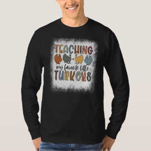 Bleached Teaching My Little Turkeys Teacher Thanks T-Shirt