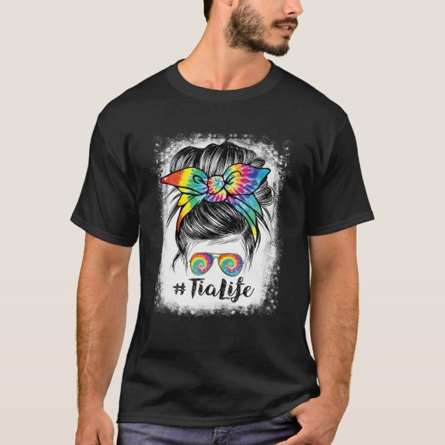 Bleached Tia Life Messy Hair Bun Tie Dye Mother's T-Shirt (Front)