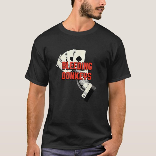 Bleeding Donkeys Gambler Poker Gambling Card Game T-Shirt (Front)